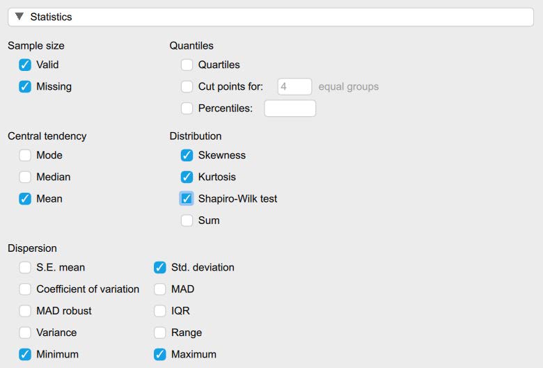 Screenshot of JASP screen to illustrate what boxes to check in the Statistics section in Descriptive Statistics. The following boxes are checked: Std. deviation, Minimum, Maximum, Mean, Skewness, Kurtosis, and Shapiro-Wilk Test. Valid and Missing are automatically selected under Sample Size.